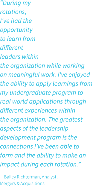 “During my rotations, I’ve had the opportunity to learn from different leaders within the organization while working ...